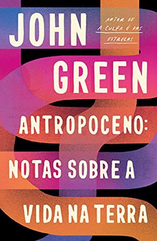 Capa do livro Antropoceno: notas sobre a vida na Terra, de John Green