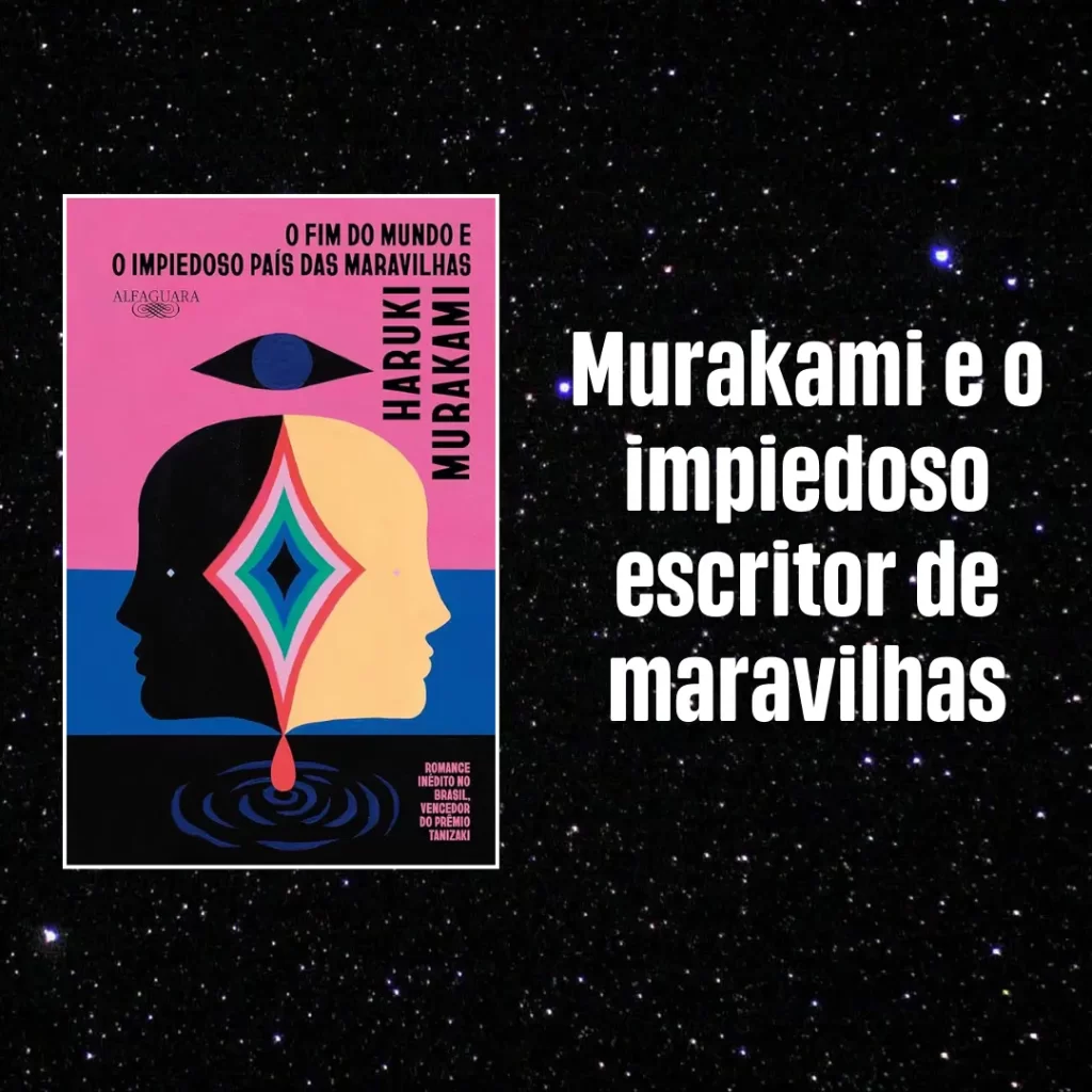 Capa do livro "O Fim do Mundo e o Impiedoso país das Maravilhas", de Haruki Murakami